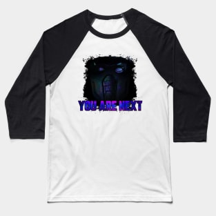 YOU ARE NEXT Baseball T-Shirt